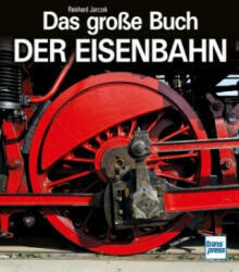 Das große Buch der Eisenbahn - Reinhard Jarczok (ISBN: 9783613715561)