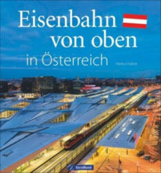 Eisenbahn von oben in Österreich - Markus Inderst, Peter Redl (ISBN: 9783956130359)