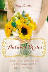 Autumn Brides - Kathryn Springer, Katie Ganshert, Beth K. Vogt (ISBN: 9780310339243)