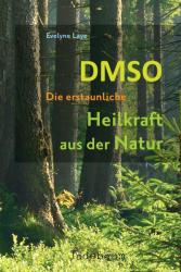 DMSO - Die erstaunliche Heilkraft aus der Natur - Evelyne Laye (ISBN: 9783981589887)