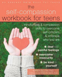 Self-Compassion Workbook for Teens - Karen Bluth, Kristin Neff (ISBN: 9781626259843)