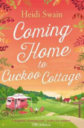 Coming Home to Cuckoo Cottage - HEIDI SWAIN (ISBN: 9781471147289)