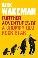 Further Adventures of a Grumpy Old Rock Star - Rick Wakeman (2010)