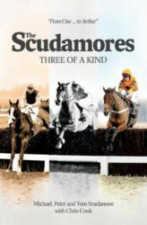 Scudamores: Three of a Kind - Peter and Tom Scudamore (ISBN: 9781910497722)