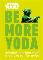 Star Wars Be More Yoda - Mindful Thinking from a Galaxy Far Far Away (ISBN: 9780241351062)