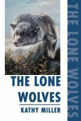 Lone Wolves - Kathy Miller (ISBN: 9780595282500)