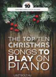 The Top Ten Christmas Songs To Play On Piano (ISBN: 9781785584282)