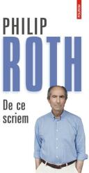 De ce scriem - Philip Roth. Traducere de Radu Pavel Gheo (ISBN: 9789734675944)