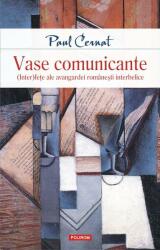 Vase comunicante. (Inter)feţe ale avangardei româneşti interbelice (ISBN: 9789734676026)