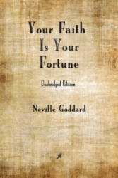 Your Faith is Your Fortune - NEVILLE GODDARD (ISBN: 9781603867719)