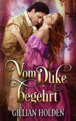 Vom Duke begehrt - Gillian Holden (ISBN: 9783746035048)