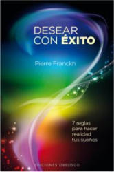Desear con éxito - Pierre Franckh, Rita Argilaga Dam (ISBN: 9788497778176)