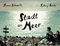Stadt am Meer - Joanne Schwartz, Sydney Smith, Bernadette Ott (ISBN: 9783848901449)