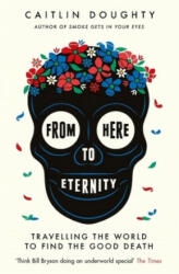 From Here to Eternity - Caitlin Doughty (ISBN: 9781474606530)