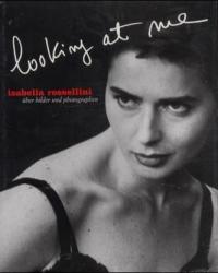 Isabella Rossellini. Looking at Me - Marion Kagerer, Isabella Rossellini (ISBN: 9783888146091)