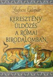 Keresztényüldözés A Római Birodalomban (2018)