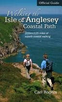 Walking the Isle of Anglesey Coastal Path - Official Guide - 210km/130 Miles of Superb Coastal Walking (ISBN: 9781902512150)