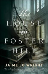House on Foster Hill - Jaime Jo Wright (ISBN: 9780764230288)