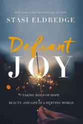 Defiant Joy - Stasi Eldredge (ISBN: 9781400208692)