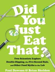 Did You Just Eat That? : Two Scientists Explore Double-Dipping the Five-Second Rule and Other Food Myths in the Lab (ISBN: 9780393609752)