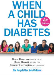 When a Child Has Diabetes - Daneman Denis, Shaun Barrett, Jennifer Harrington (ISBN: 9780778806134)