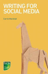 Writing for Social Media - Carrie Marshall (ISBN: 9781780174501)