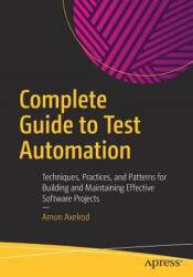 Complete Guide to Test Automation - Arnon Axelrod (ISBN: 9781484238318)