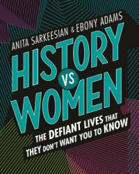 History vs Women - ANITA SARKEESIAN (ISBN: 9781250146731)