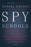 Spy Schools: How the CIA FBI and Foreign Intelligence Secretly Exploit America's Universities (ISBN: 9781250182470)