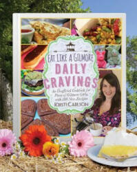 Eat Like a Gilmore: Daily Cravings - Kristi Carlson (ISBN: 9781510741935)