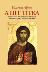 A hit titka - Bevezetés az ortodox egyház teológiájába és lelkiségébe (2018)