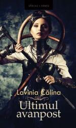 Ultimul avanpost Volumul I - Lavinia Calina (ISBN: 9786067632255)