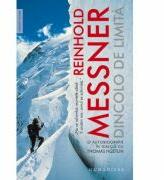 Dincolo de limita. O autobiografie in dialog cu Thomas Huetlin - Reinhold Messner (ISBN: 9789735061999)
