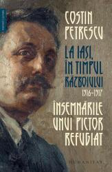 Însemnările unui pictor refugiat. La Iași, în timpul războiului, 1916-1917 (ISBN: 9789735062095)