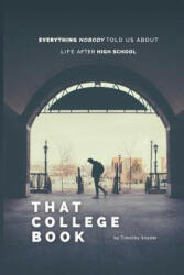 That College Book: Everything Nobody Told Us About Life After High School - Timothy Snyder (ISBN: 9781535243551)