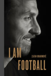 I Am Football - Zlatan Ibrahimovic (ISBN: 9780241297155)