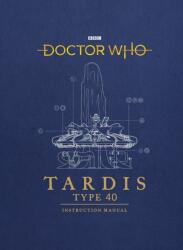 Doctor Who: TARDIS Type 40 Instruction Manual - Richard Atkinson (ISBN: 9781785943775)
