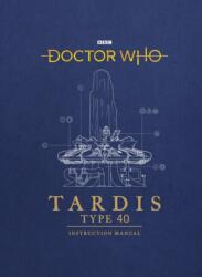 Doctor Who: TARDIS Type 40 Instruction Manual (ISBN: 9781785943775)