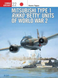 Mitsubishi Type 1 Rikko 'Betty' Units of World War 2 - Osamu Tagaya (ISBN: 9781841760827)