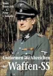 Uniformen und Abzeichen der Waffen-SS - Wade Krawczyk, Peter v. Lukacs (2009)