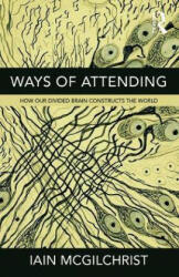 Ways of Attending - Iain McGilchrist (ISBN: 9781781815335)