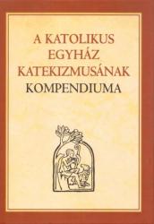 A KATOLIKUS EGYHÁZ KATEKIZMUSÁNAK KOMPENDIUMA (ISBN: 9789632777634)