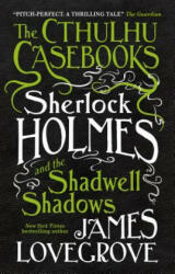 The Cthulhu Casebooks - Sherlock Holmes and the Shadwell Shadows (ISBN: 9781785652912)