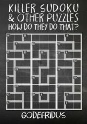 Killer Sudoku and Other Puzzles - How Do They Do That? - Godefridus (ISBN: 9781786932037)