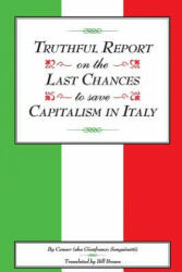 Truthful Report on the Last Chances to Save Capitalism in Italy - Gianfranco Sanguinetti (ISBN: 9780615948270)