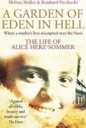 Garden of Eden in Hell: The Life of Alice Herz-Sommer - Melissa Muller (ISBN: 9781509853861)