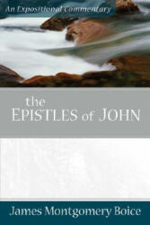 Epistles of John - James Montgomery Boice (ISBN: 9780801066429)