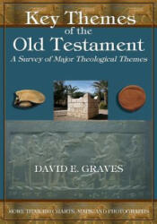 Key Themes of the Old Testament: A Survey of Major Theological Themes - Dr David E Graves (ISBN: 9781478122692)