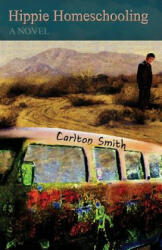 Hippie Homeschooling - Carlton Smith (ISBN: 9780985949525)
