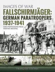 Fallschirmjager: German Paratroopers - 1937-1941 - Fran? ois Cochet (ISBN: 9781526740663)